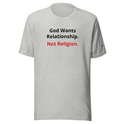 God Wants Relationship Not Religion Unisex t-shirt