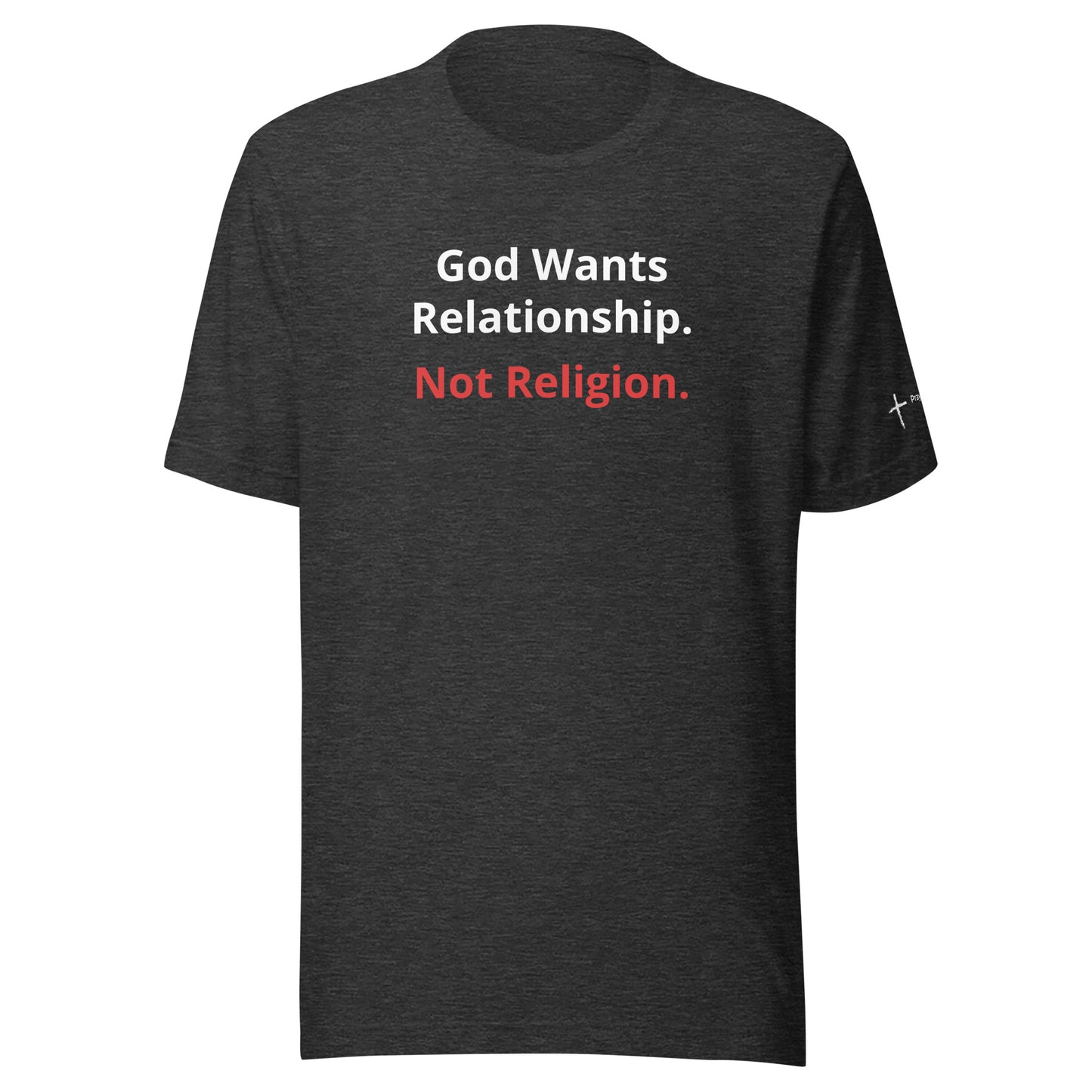 God Wants Relationship Not Religion Unisex t-shirt