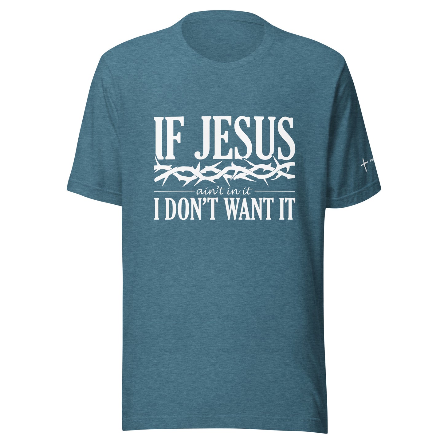 If Jesus Ain't In It Unisex t-shirt