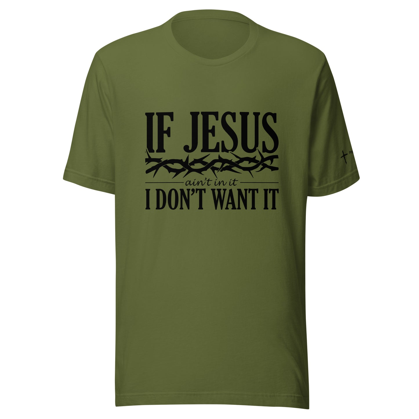 If Jesus Ain't In It Unisex t-shirt