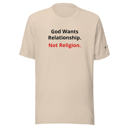 God Wants Relationship Not Religion Unisex t-shirt