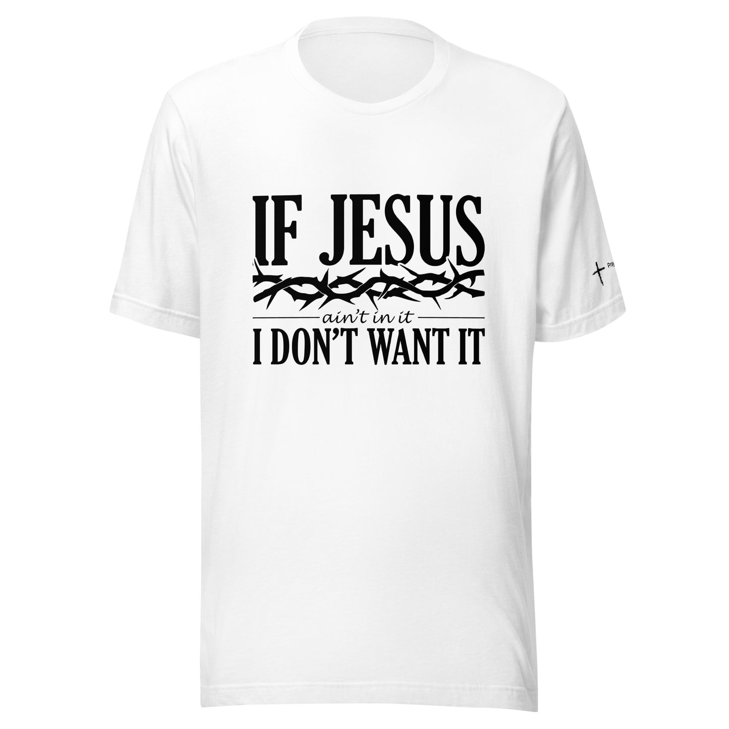 If Jesus Ain't In It Unisex t-shirt